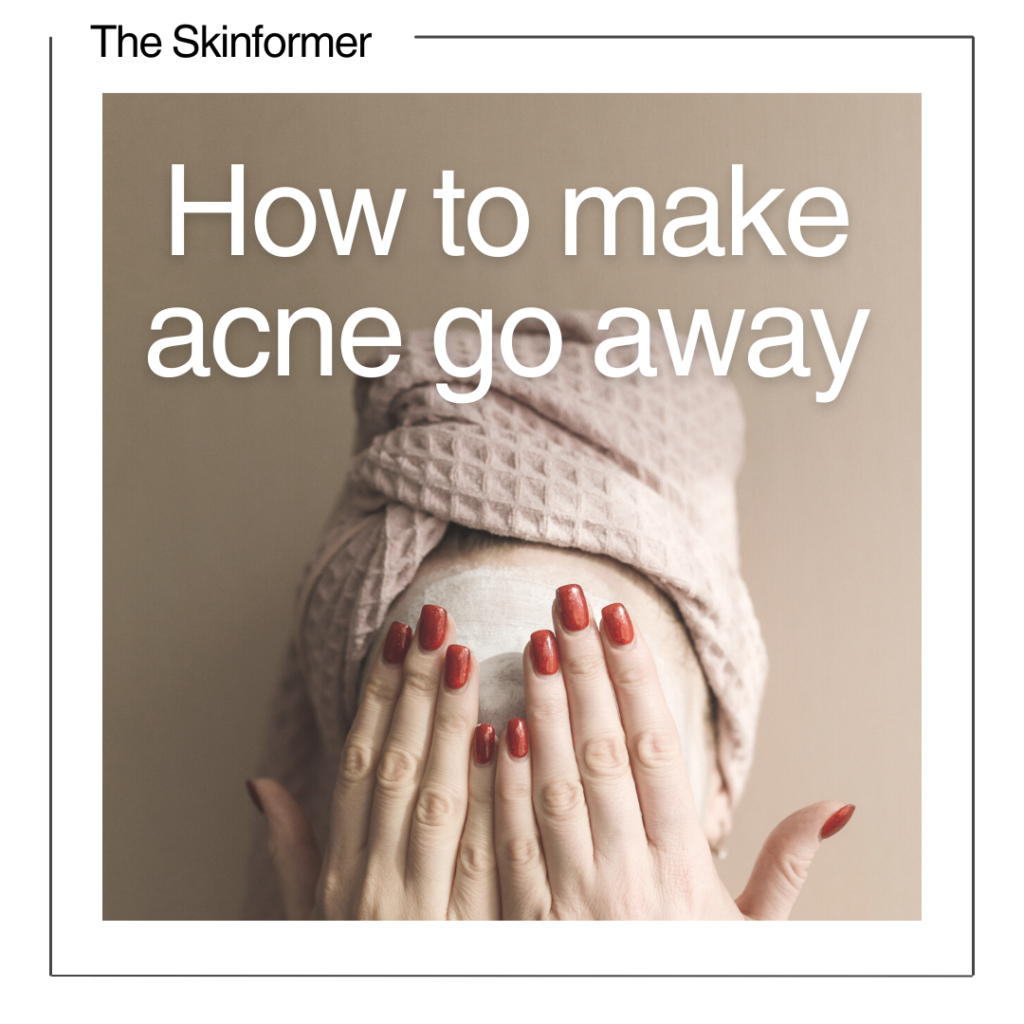 How To Make Acne Go Away The Skinformer 9904